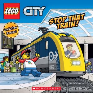 Book Stop That Train! (LEGO City: Storybook with Poster)