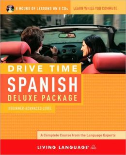 Drive Time Spanish: Beginner-Advanced Level Living Language