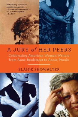 A Jury of Her Peers: Celebrating American Women Writers from Anne Bradstreet to Annie Proulx (Vintage) Elaine Showalter