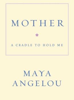 mother angelou maya cradle hold book poetry