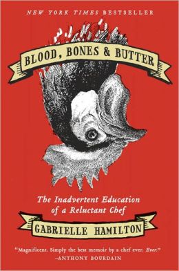 Blood, Bones and Butter: The Inadvertent Education of a Reluctant Chef