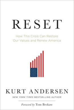 Reset: How This Crisis Can Restore Our Values and Renew America Kurt Andersen and Tom Brokaw
