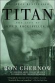 Book Cover Image. Title: Titan:  The Life of John D. Rockefeller, Sr., Author: Ron Chernow