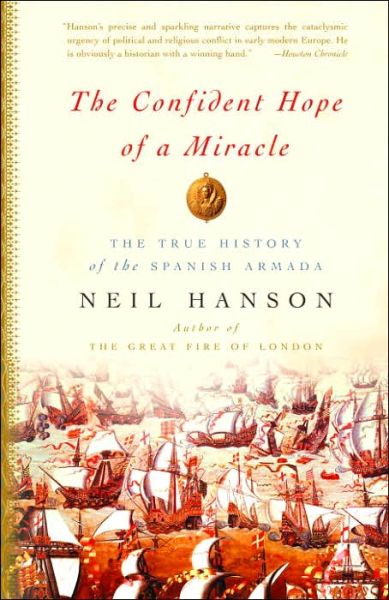 Confident Hope of a Miracle: The True Story of the Spanish Armada