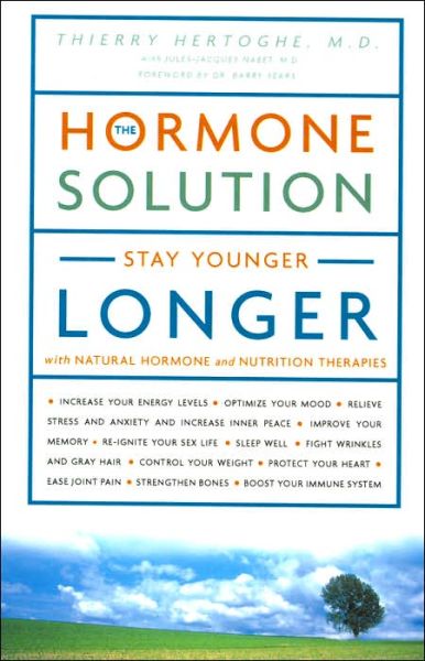 The Hormone Solution: Stay Younger Longer with Natural Hormone and Nutrition Therapies