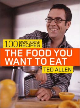 Food You Want to Eat: 100 Smart, Simple Recipes