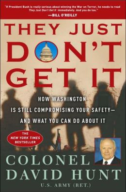They Just Don't Get It: How the Washington Political Machine is Still Compromising Your Safety--and What You Can Do About It