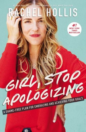 Book Girl, Stop Apologizing: A Shame-Free Plan for Embracing and Achieving Your Goals