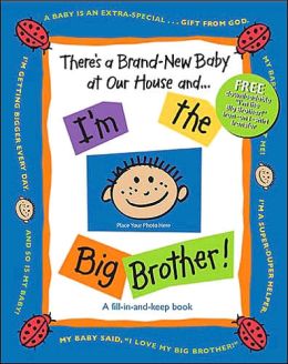 There's a Brand-New Baby at Our House and . . . I'm the Big Brother!