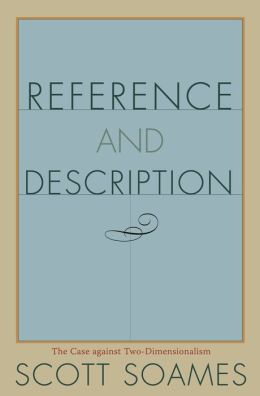 Reference and description: The case against two-dimensionalism Scott Soames