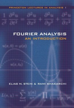 Fourier Analysis: An Introduction Elias M. Stein, Rami Shakarchi