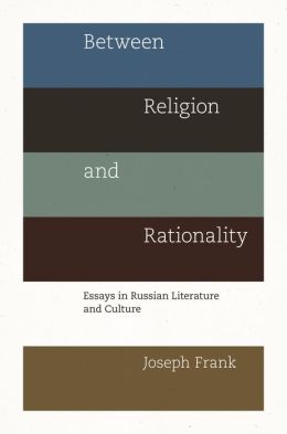 Between Religion and Rationality: Essays in Russian Literature and Culture
