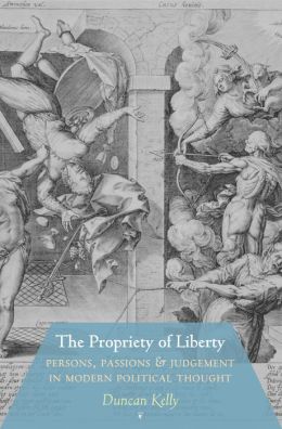 The Propriety of Liberty: Persons, Passions, and Judgement in Modern Political Thought