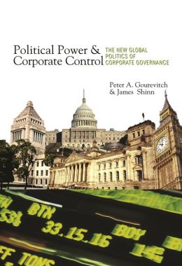 Political Power and Corporate Control: The New Global Politics of Corporate Governance
