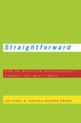 Straightforward: How to Mobilize Heterosexual Support for Gay Rights