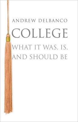 College: What It Was, Is, and Should Be