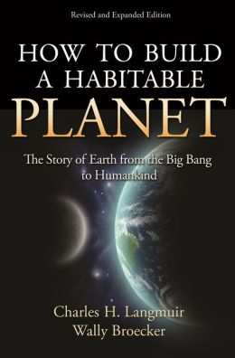 How to Build a Habitable Planet: The Story of Earth from the Big Bang to Humankind (Revised and Expanded Edition)