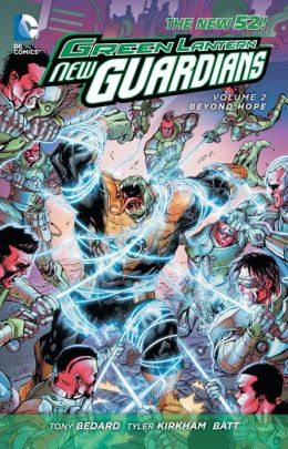 Green Lantern: New Guardians, Vol. 2: Beyond Hope (The New 52) Tony Bedard, Tyler Kirkham and Batt
