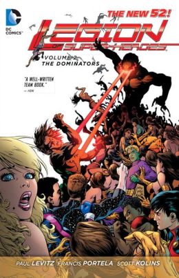 Legion of Super-Heroes, Vol. 2: The Dominators (The New 52) Paul Levitz, Francis Portela and Scott Kolins
