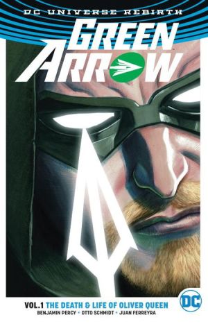 Green Arrow Vol. 1: The Death and Life Of Oliver Queen (Rebirth)