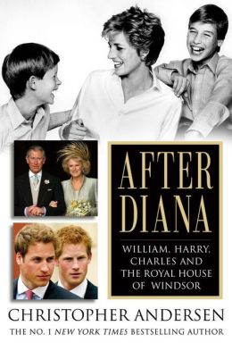 After Diana: William, Harry, Charles, and the Royal House of Windsor