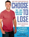 Book Cover Image. Title: Choose to Lose:  The 7-Day Carb Cycle Solution, Author: Chris Powell