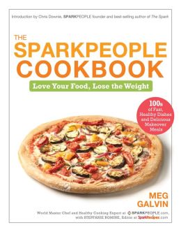 The Sparkpeople Cookbook: Love Your Food, Lose the Weight [Hardcover] STEPFANIE ROMINE MEG GALVIN