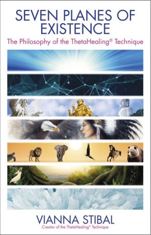 Seven Planes of Existence: The Philosophy Behind the ThetaHealing® Technique