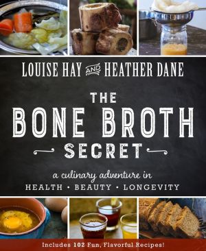 Bone Broth Secret: A Culinary Adventure in Health, Beauty, and Longevity