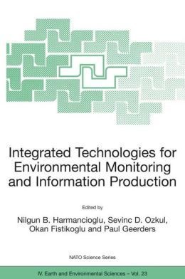 Integrated Technologies for Environmental Monitoring and Information Production