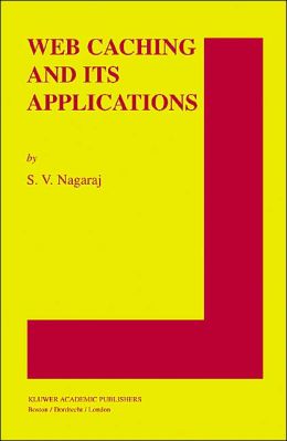 Web Caching and Its Applications S.V. Nagaraj