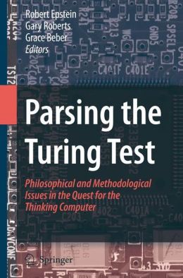 Parsing the Turing Test: Philosophical and Methodological Issues in the Quest for the Thinking Computer