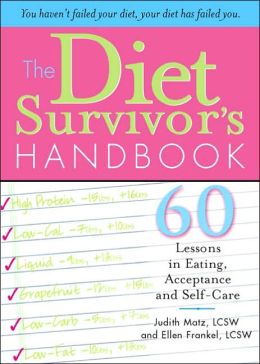 Diet Survivor's Handbook: 60 Lessons in Eating, Acceptance and Self-Care