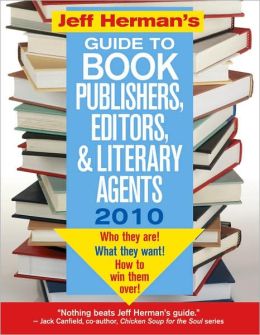 Jeff Herman's Guide To Book Publishers, Editors, & Literary Agents 2010