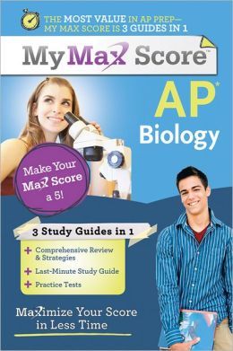 My Max Score AP Biology: Maximize Your Score in Less Time Robert S. Stewart Jr.