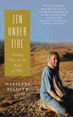 Book Cover Image. Title: Zen Under Fire:  How I Found Peace in the Midst of War, Author: Marianne Elliott