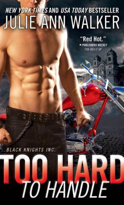 Too Hard to Handle (Black Knights Inc. Series #8) by Julie Ann Walker ...