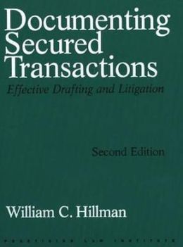 Documenting Secured Transactions: Effective Drafting and Litigation