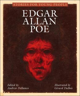 Stories for Young People: Edgar Allan Poe Andrew Delbanco and Gerard DuBois