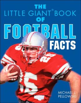 The Little Giant Book of Football Facts (Little Giant Books) Michael J. Pellowski