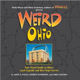 Weird Ohio: Your Travel Guide to Ohio's Local Legends and Best Kept Secrets