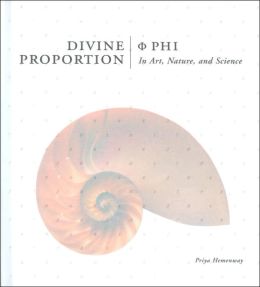 Divine Proportion: Phi In Art, Nature, and Science