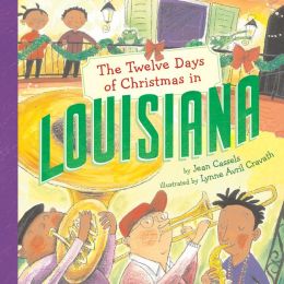 The Twelve Days of Christmas in Louisiana (The Twelve Days of Christmas in America) Jean Cassels and Lynne Avril Cravath