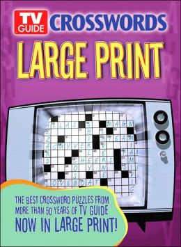 TV Guide Crosswords Large Print: The Best Crossword Puzzles from More Than 50 Years of TV Guide Now in Large Print! Editors of TV Guide