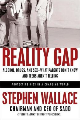 Reality Gap: Alcohol, Drugs, and Sex--What Parents Don't Know and Teens Aren't Telling Stephen Wallace