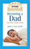 Book Cover Image. Title: Great Expectations:  Becoming a Dad: The First Three Years, Author: John C. Carr