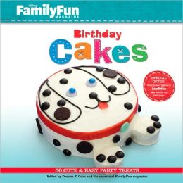 FamilyFun Birthday Cakes: 50 Cute & Easy Party Treats