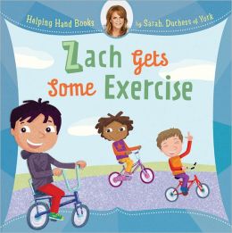 Helping Hand Books: Zach Gets Some Exercise Sarah Duchess of York and Ian Cunliffe