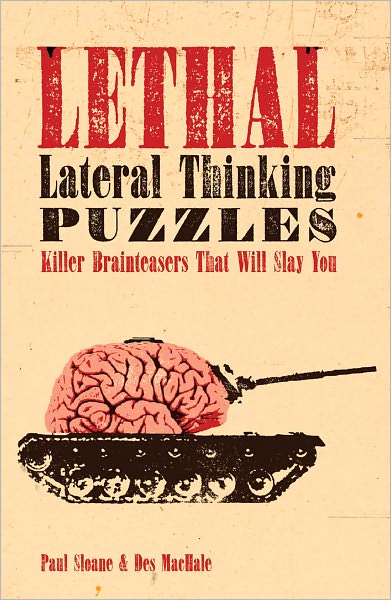 Lethal Lateral Thinking Puzzles: Killer Brainteasers That Will Slay You