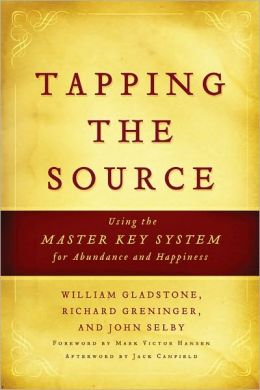 Tapping the Source: Using the Master Key System for Abundance and Happiness